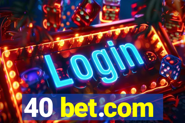 40 bet.com